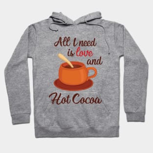 all I need is love and hot cocoa Hoodie